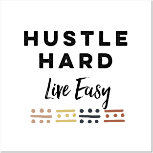 Hustle Hard Live Easy Posters and Art